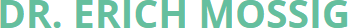 Dr. Erich Mossig 